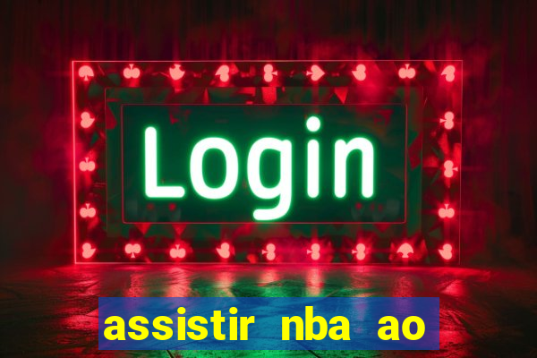 assistir nba ao vivo multicanais